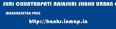 SHRI CHHATRAPATI RAJASHRI SHAHU URBAN COOPERATIVE BANK LIMITED  MAHARASHTRA PUNE    banks information 
